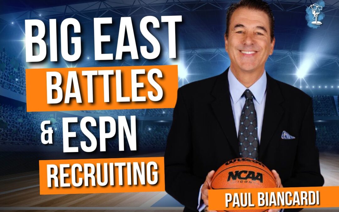 Paul Biancardi! ESPN’s Recruiting Director on Big East Glory & Basketball Legends
